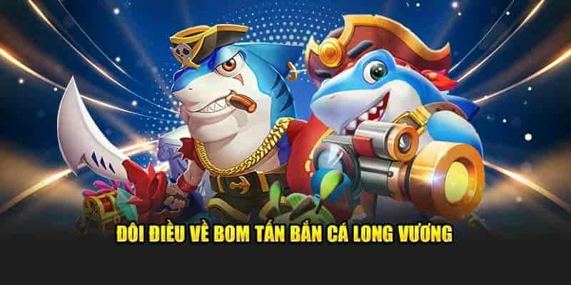 Những điều làm nên bom tấn Bắn cá Long Vương