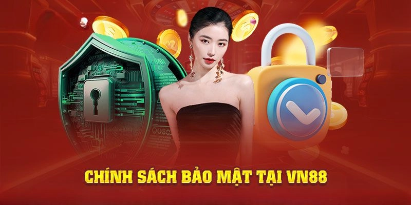 Tổng quan về chính sách bảo mật VN88